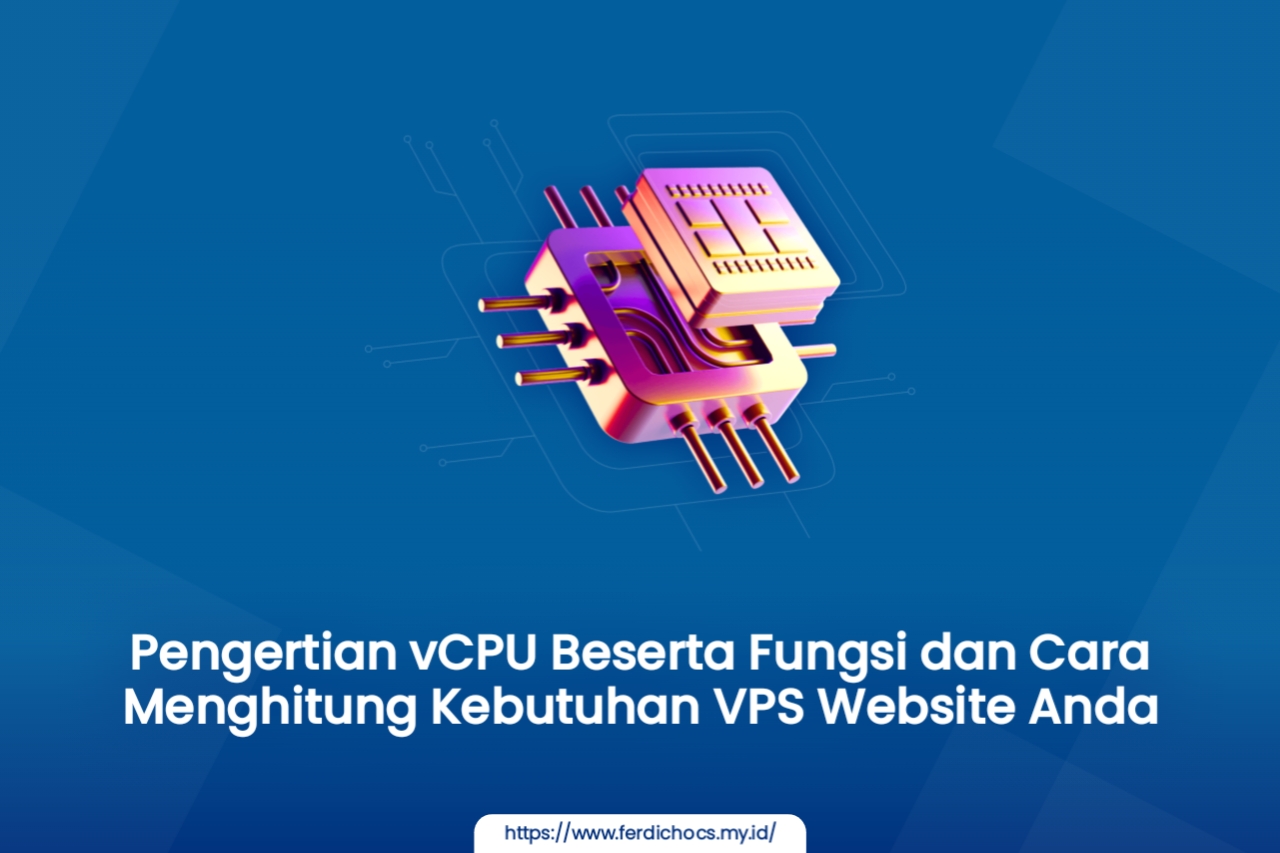 Pengertian vCPU Beserta Fungsi dan Cara Menghitung Kebutuhan VPS Website Anda