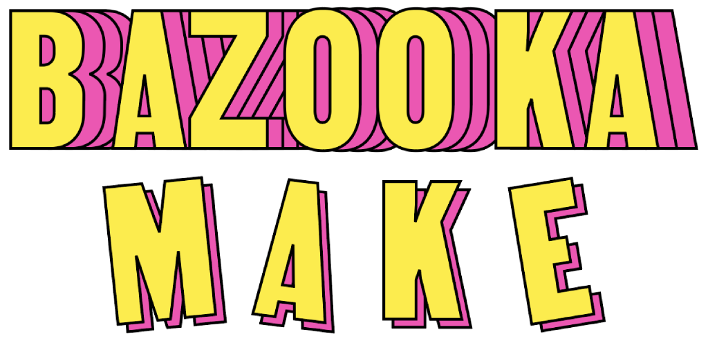 Bazooka Make