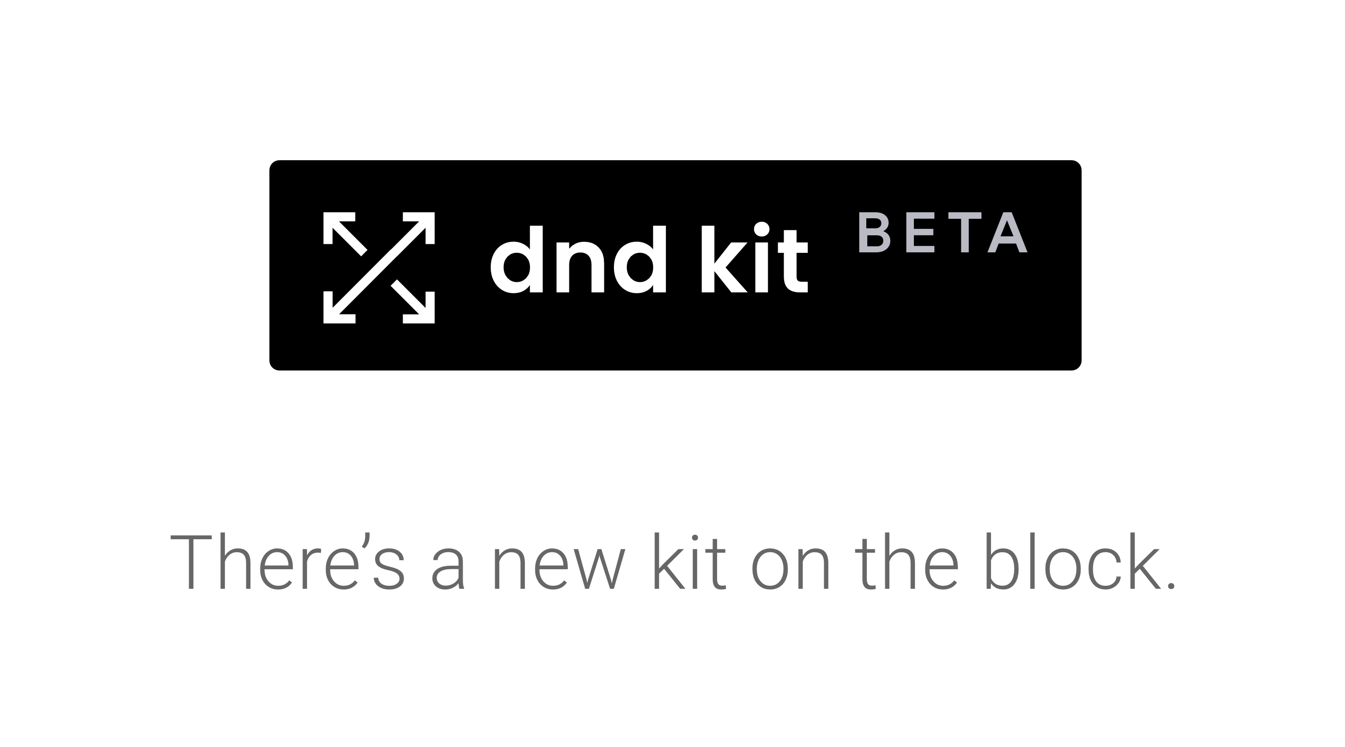 dnd kit – There's a new kit on the block.
