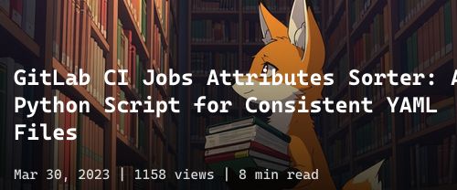 🦊 GitLab CI Jobs Attributes Sorter: A Python Script for Consistent YAML Files