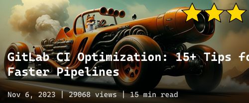 ๐ฆ GitLab CI Optimization: 15+ Tips for Faster Pipelines
