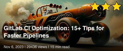 🦊 GitLab CI Optimization: 15+ Tips for Faster Pipelines