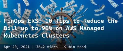 ☸️ FinOps EKS: 10 Tips to Reduce the Bill up to 90% on AWS Managed Kubernetes Clusters