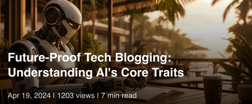 🤖 Future-Proof Tech Blogging: Understanding AI's Core Traits