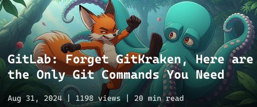 ๐๐ฆ GitLab: Forget GitKraken, Here are the Only Git Commands You Need