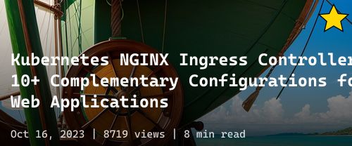☸️ Kubernetes NGINX Ingress Controller: 10+ Complementary Configurations for Web Applications