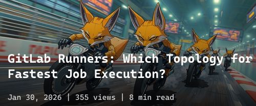 🦊 GitLab Runners: Which Topology for Fastest Job Execution?