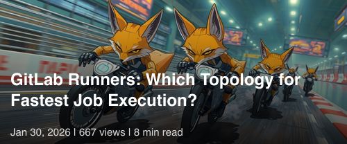 🦊 GitLab Runners: Which Topology for Fastest Job Execution?