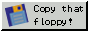blinkie: copy that floppy disk!