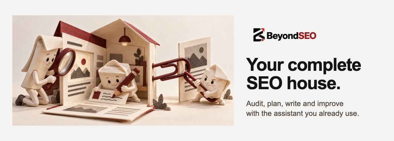 BeyondSEO — your complete SEO house. Audit, plan, write and improve with the assistant you already use.