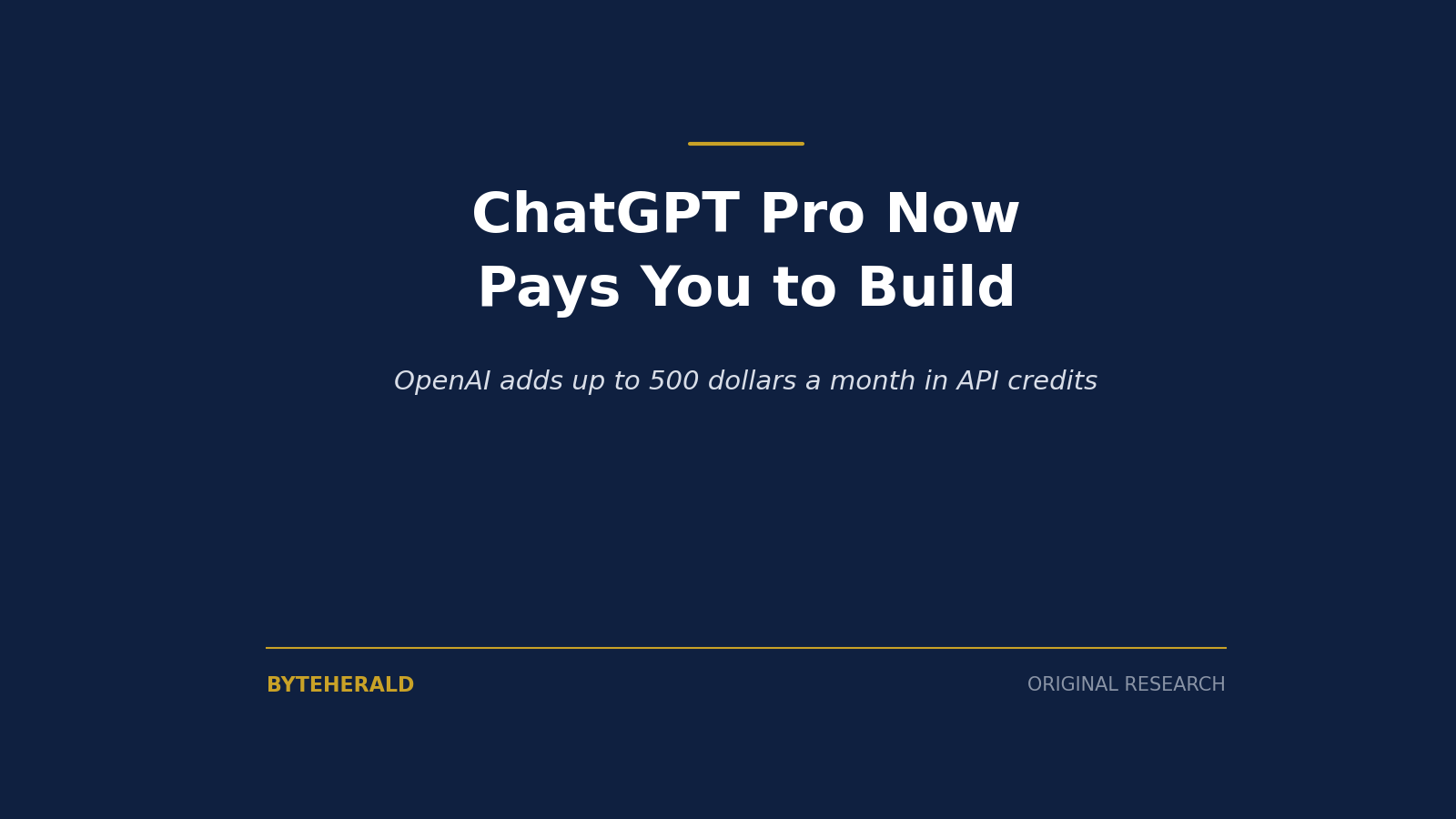Editorial graphic: the headline ChatGPT Pro Now Pays You to Build, on OpenAI adding up to 500 dollars a month in API credits