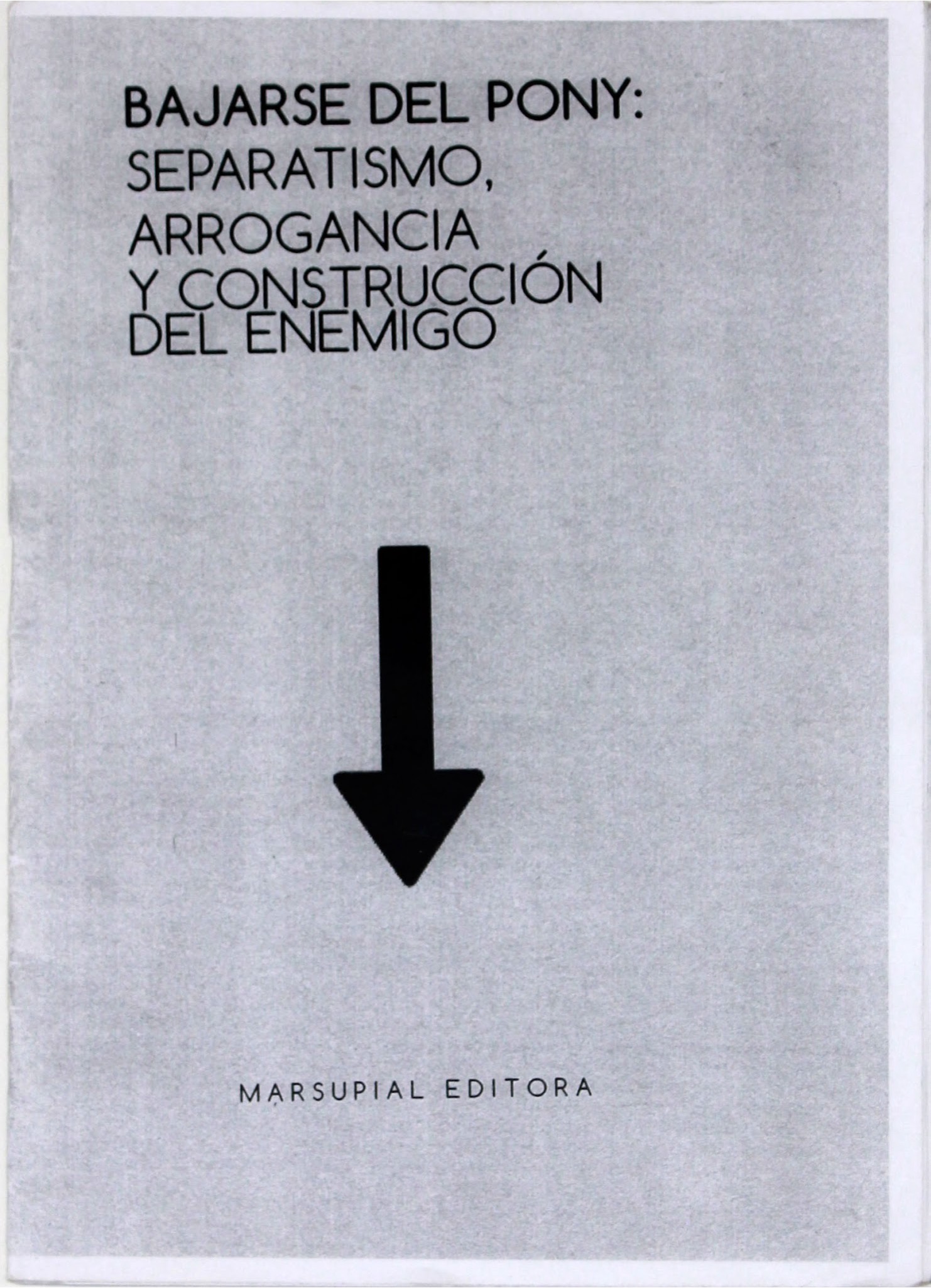 Portada de BAJARSE DEL PONY: SEPARATISMO, ARROGANCIA Y CONSTRUCCIÓN DEL ENEMIGO