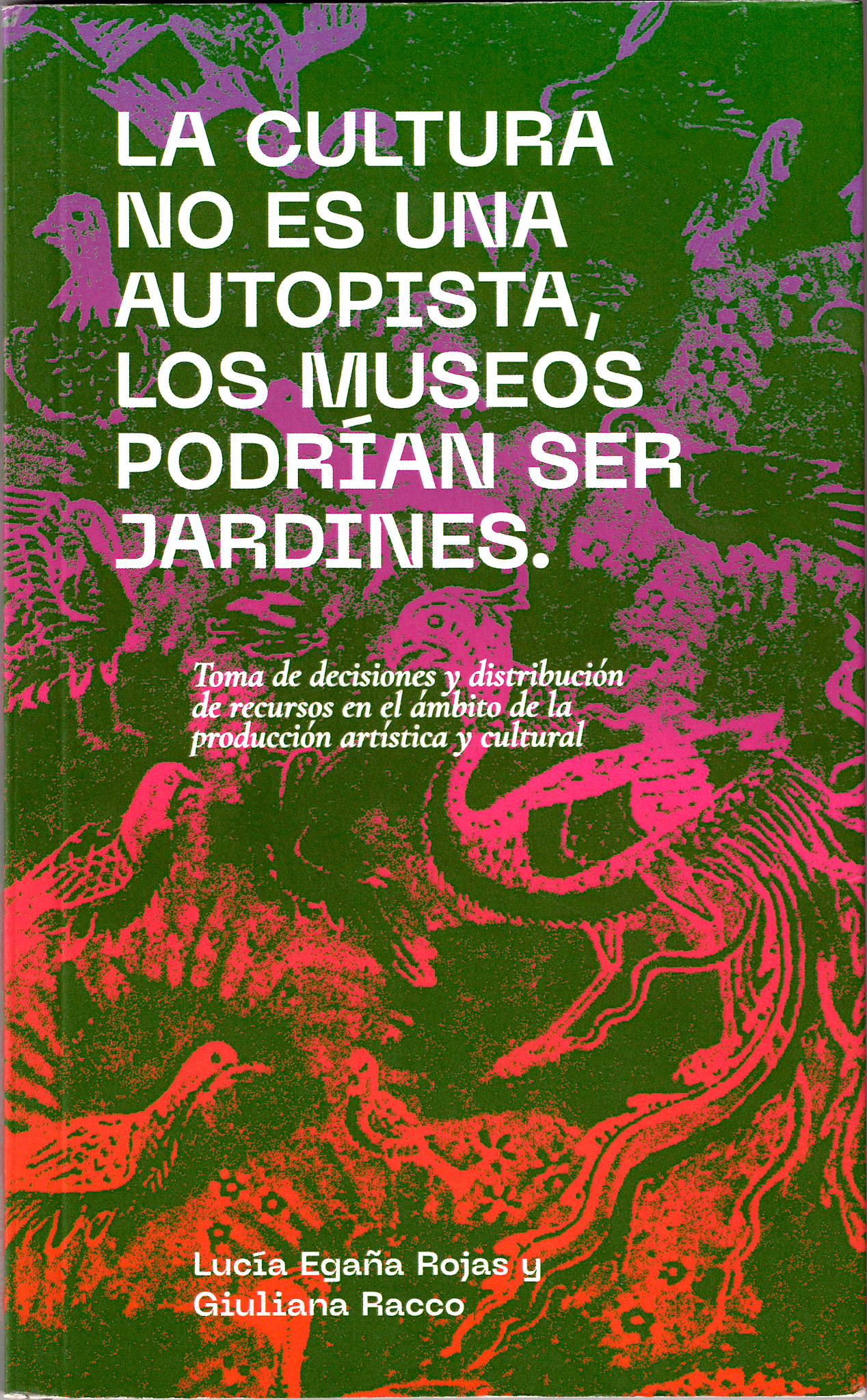Portada de La cultura no es una autopista, los museos podrán ser jardines