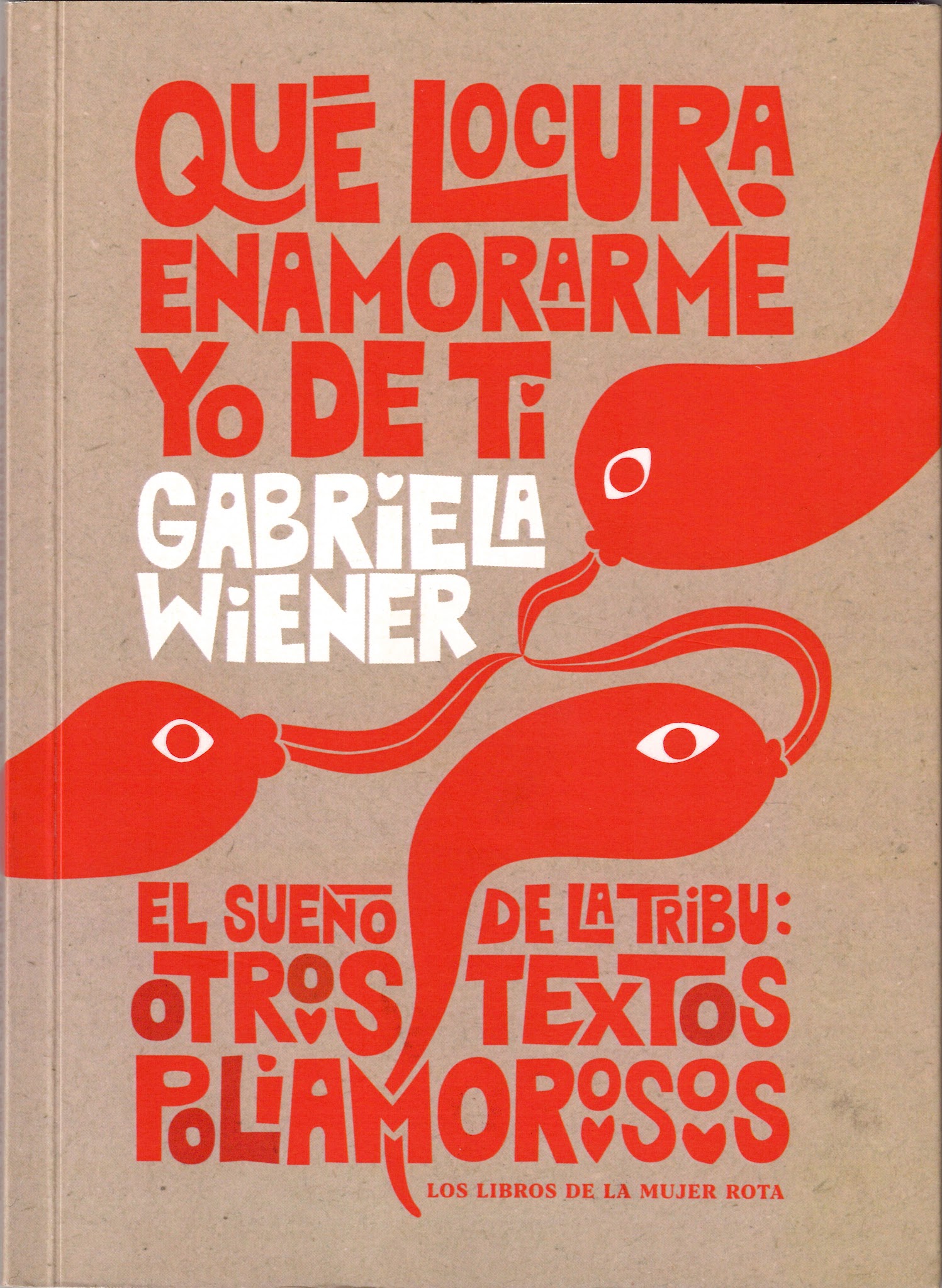Portada de Qué locura enamorarme yo de ti. El sueño de la tribu. Otros textos poliamorosos