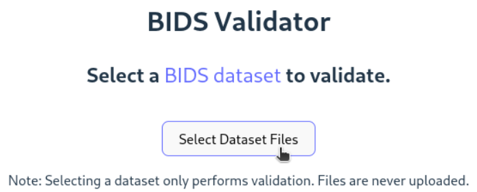 The web interface to the BIDS Validator with the "Select Dataset Files" button highlighted.
(Light theme)