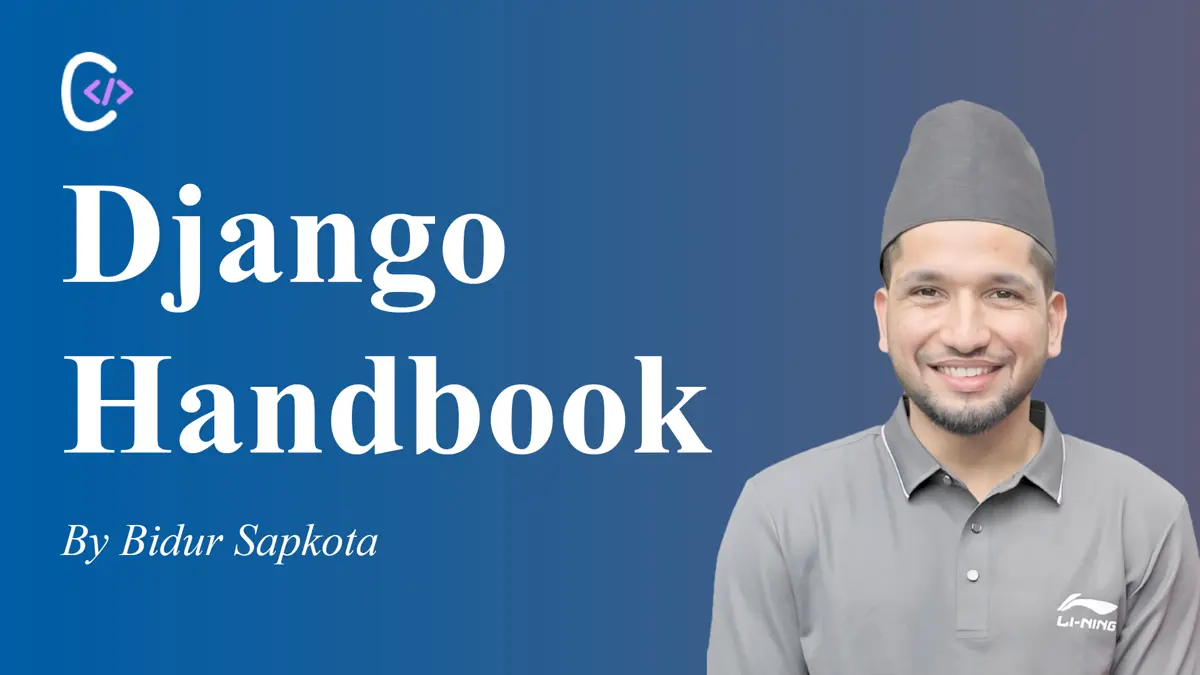 Django Complete Guide – Blog by Bidur Sapkota Django Complete Guide by Bidur Sapkota