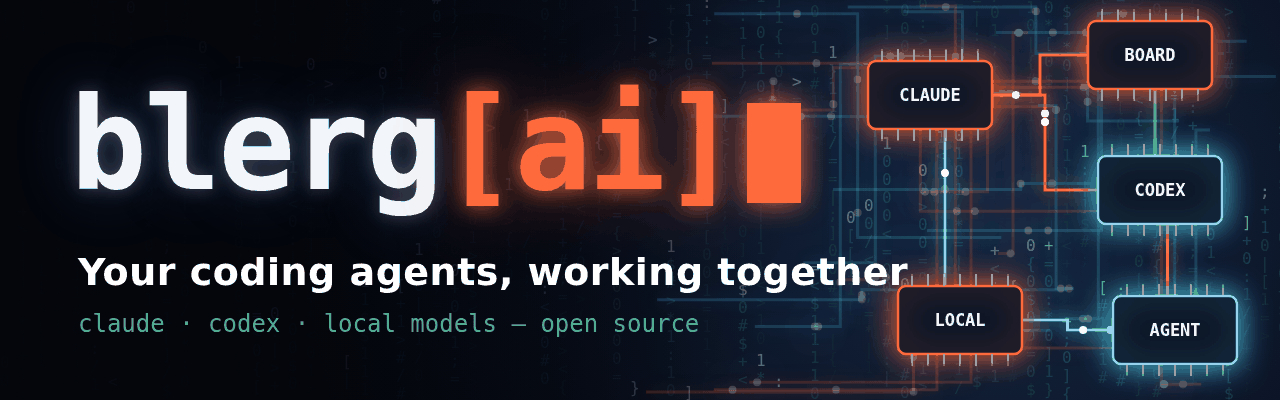 blerg[ai]: your coding agents, working together. Claude, Codex and local models, open source.