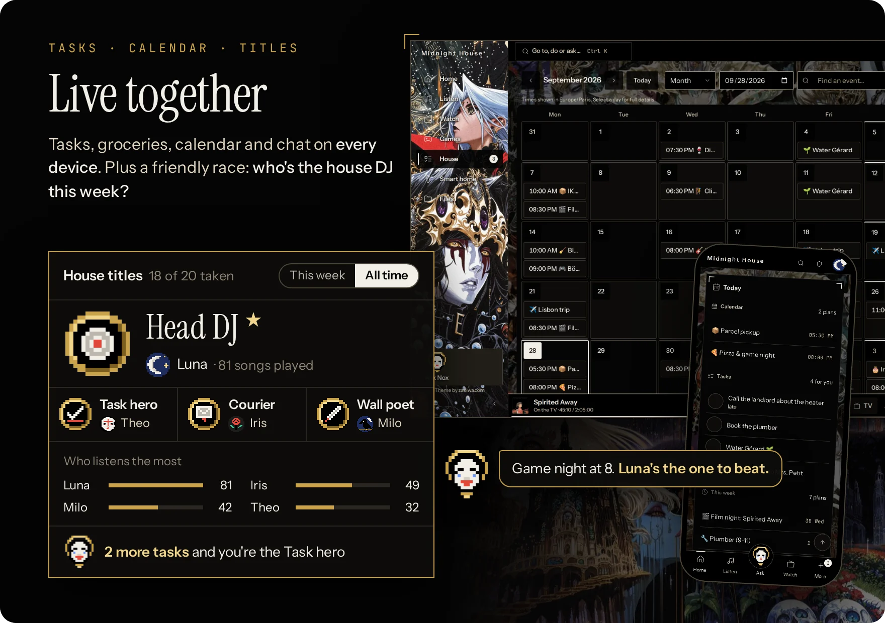 Live together: tasks, groceries, the calendar and chat on every device, and the house titles race: who's the house DJ this week?