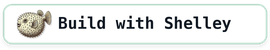 Build with Shelley