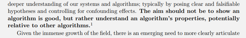 The aim should not be to show an
algorithm is good, but rather understand an algorithm’s properties, potentially
relative to other algorithms.