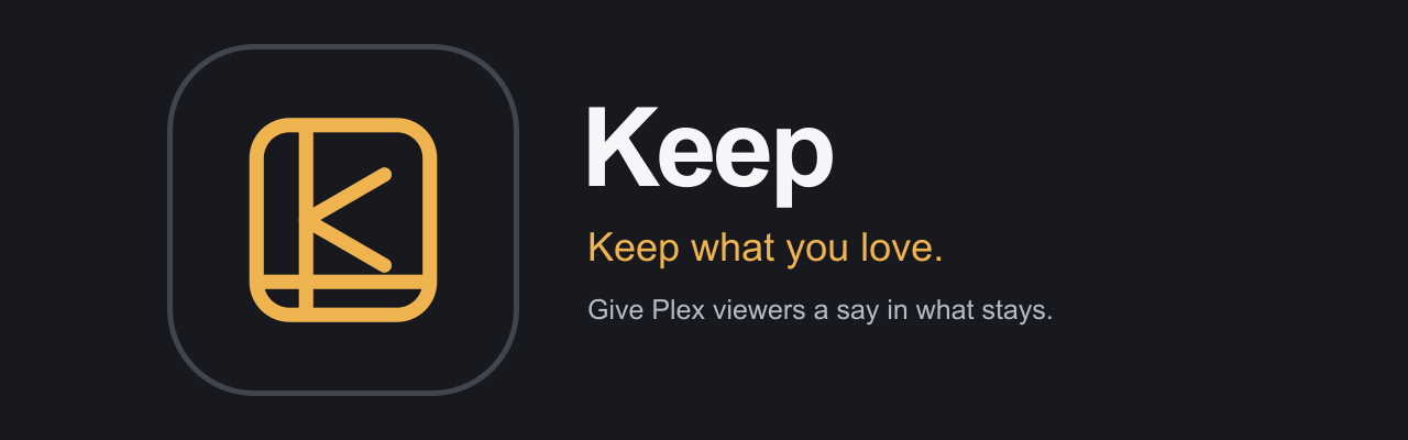 Keep — Keep what you love. Give Plex viewers a say in what stays.