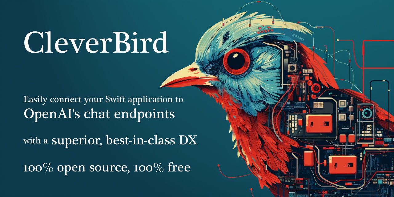 CleverBird: Easily connect your Swift application to OpenAI's chat endpoints with a superior, best-in-class DX. 100% open source, 100% free.