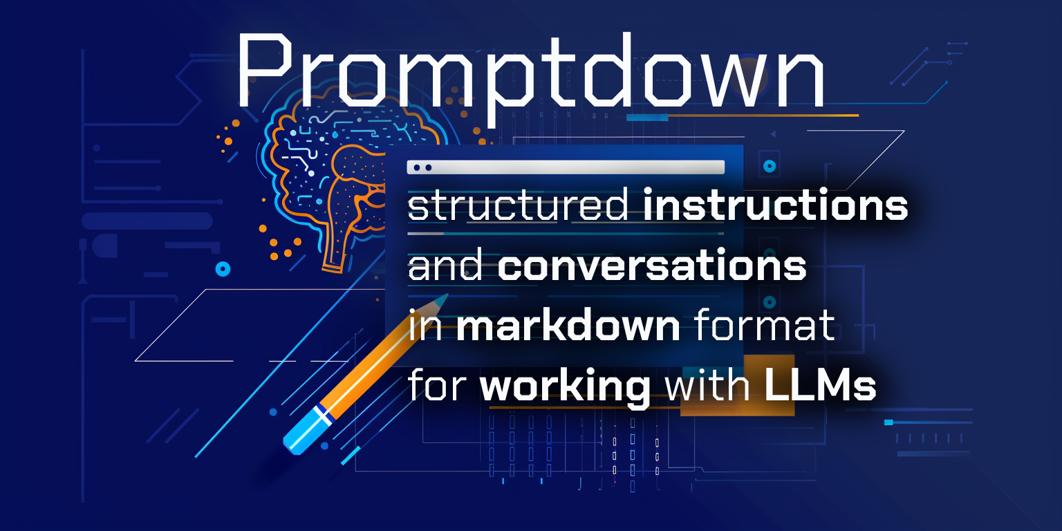 Promptdown: structured instructions and conversations in markdown format for working with LLMs