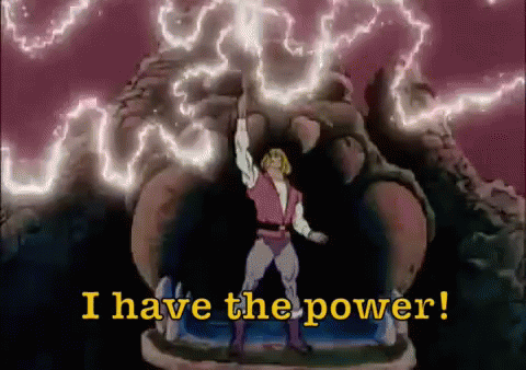 I have the power!