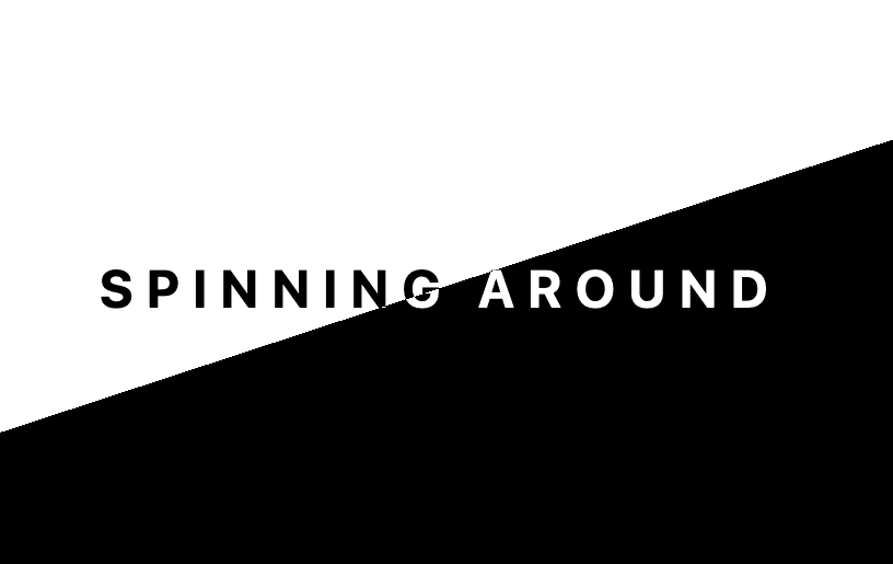 Spinning Around