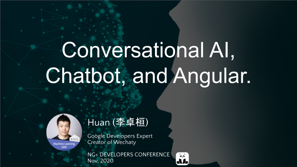 Huan Ng+ Developers Conference 2020 Keynote: Conversational AI, Chatbot, and Angular