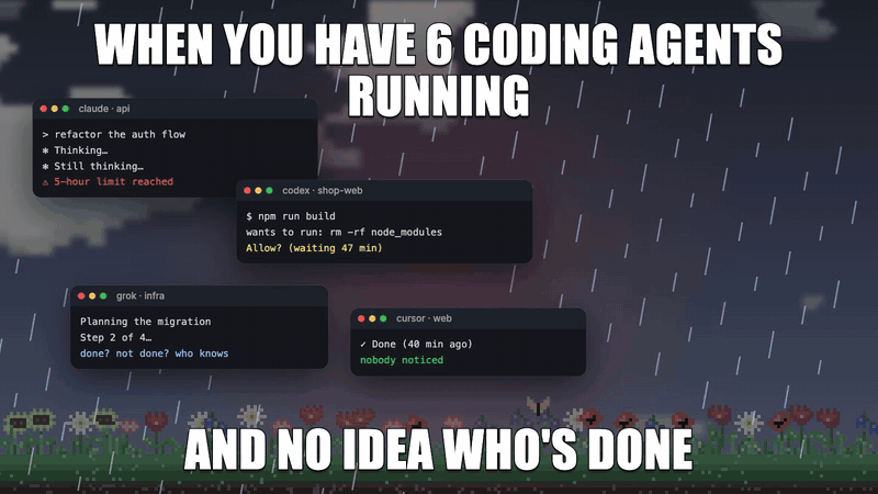 When you have 6 coding agents running and no idea who's done: a storm, terminals shaking, alerts piling up. Me with pillr: noon and a rainbow over the meadow, one pill on the screen's edge, a done card, and pixel sunglasses landing on it. One pill. Zero panic.