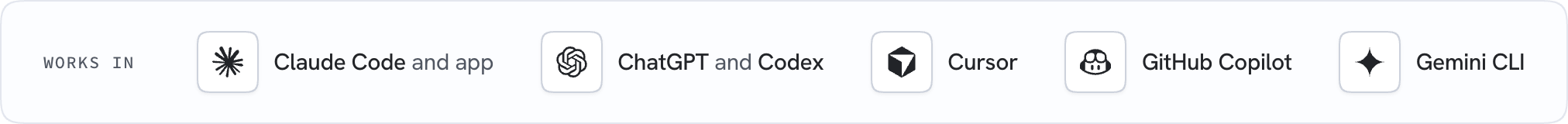 Works in Claude Code and the Claude app, ChatGPT and Codex, Cursor, GitHub Copilot and Gemini CLI.