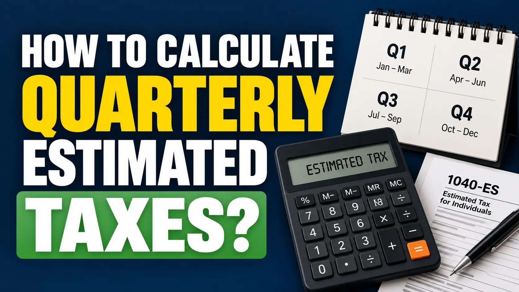 How to Calculate and Pay Quarterly Estimated Taxes?