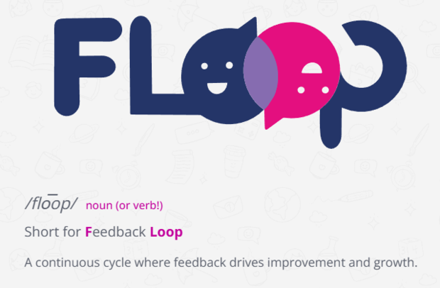 Floop, short for Feedback Loop: a continuous cycle where feedback drives improvement and growth