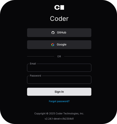 Install Coder in your cloud or air-gapped on-premises. Developers simply log in via their browser to access their Workspaces.
