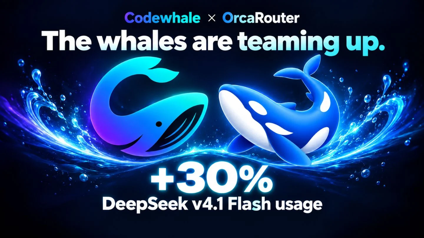 Codewhale × OrcaRouter — +30% DeepSeek v4.1 Flash usage