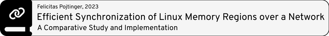 Thesis badge for Pojtinger, F. (2023). Efficient Synchronization of Linux Memory Regions over a Network: A Comparative Study and Implementation