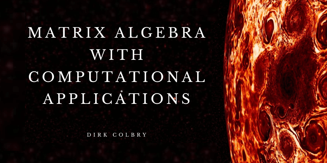 Matrix Algebra with Computational Modeling