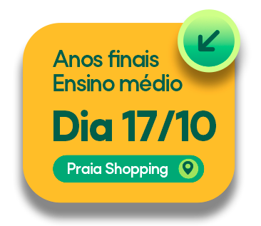 Anos finais, Ensino Médio, Dia 17/10, Praia Shopping
