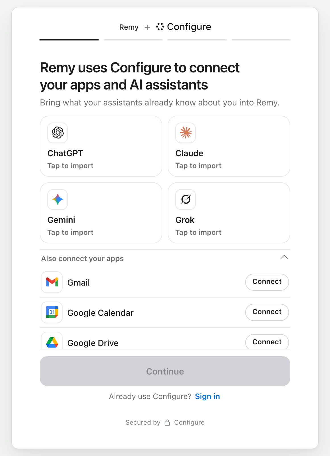 Configure's import screen titled Remy uses Configure to connect your apps and AI assistants, with ChatGPT, Claude, Gemini, and Grok cards to import, a list of apps to connect starting with Gmail and Google Calendar, and Continue greyed out