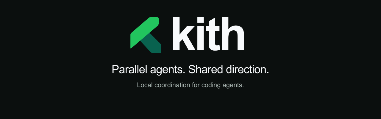 Kith — Parallel agents. Shared direction. Local coordination for coding agents.