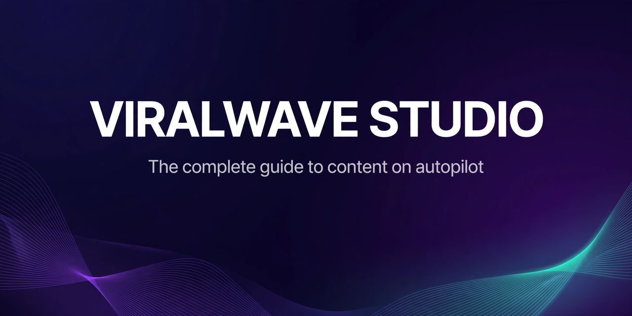 ViralWave Studio — The complete guide to content on autopilot