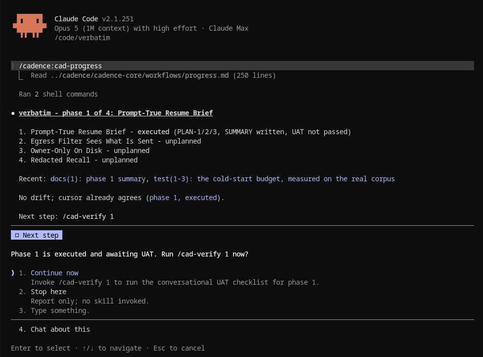 Running /cadence:cad-progress in the Verbatim repo. Cadence reports phase 1 of 4 executed with its SUMMARY written and UAT not passed, lists the three unplanned phases after it, confirms the state cursor agrees with disk, and offers to run /cad-verify 1.