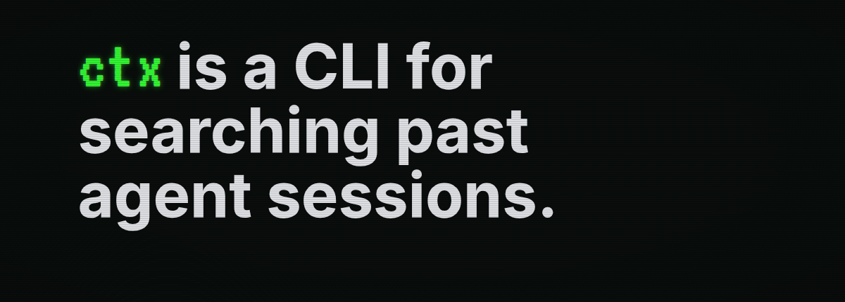 ctx is a CLI for searching past agent sessions.