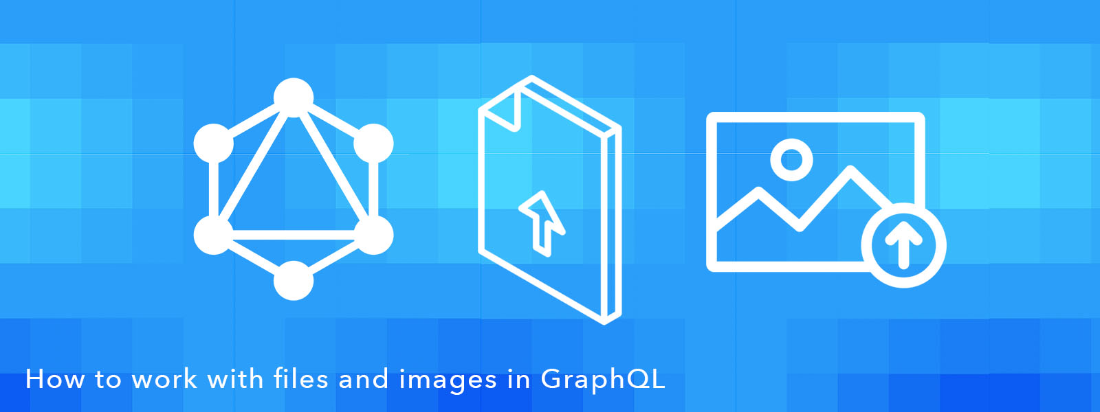 How to upload files and images with GraphQL