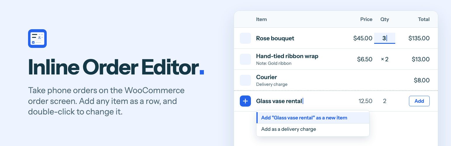 Inline Order Editor for WooCommerce: take phone orders on the WooCommerce order screen. Add any item as a row, and double-click to change it.