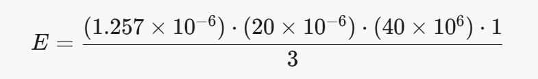 E = 1.257e-6 × 40e6 × 20e-6 × 1 / 3