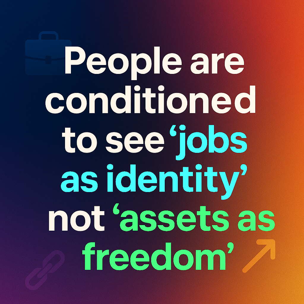 Jobs as Identity, Not Assets as Freedom