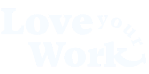 Love Your Work