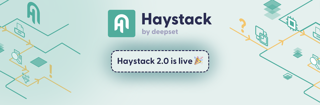 Green logo of a stylized white 'H' with the text 'Haystack, by deepset. Haystack 2.0 is live 🎉' Abstract green and yellow diagrams in the background.